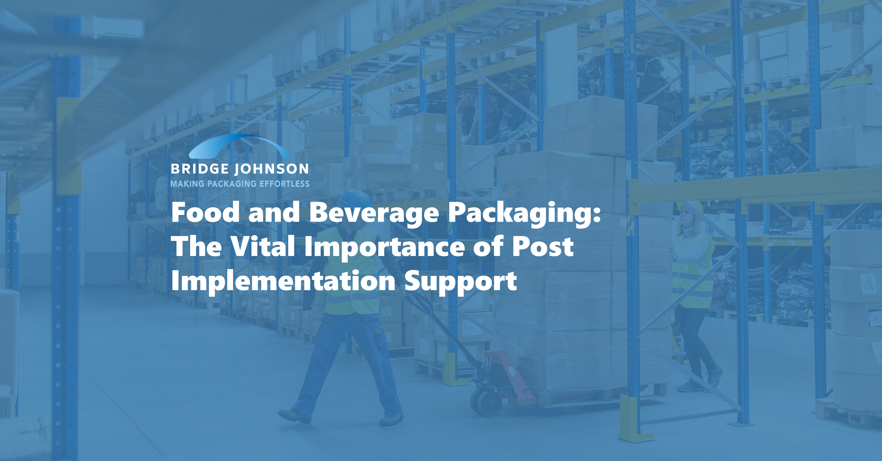 Food and Beverage Packaging: The Vital Importance of Post-Implementation Support